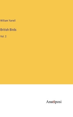 British Birds: Vol. 2 by Yarrell, William