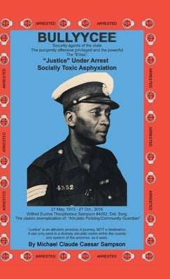 Bullyycee: Security Agents of the State - The most transformational approach to modern policing by Sampson, Michael Claude Caesar