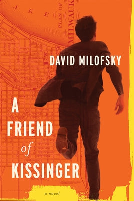 A Friend of Kissinger by Milofsky, David