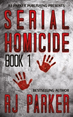 Serial Homicide (Book 1): Notorious Serial Killers by Designs, Aeternum
