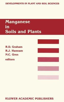 Manganese in Soils and Plants: Proceedings of the International Symposium on 'Manganese in Soils and Plants' Held at the Waite Agricultural Research I by Graham, R. D.