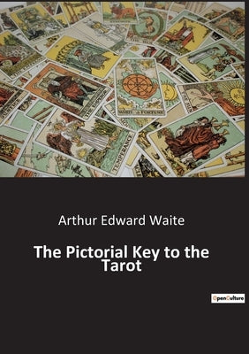 The Pictorial Key to the Tarot by Waite, Arthur Edward