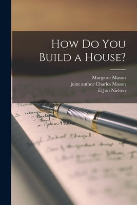 How Do You Build a House? by Mason, Margaret
