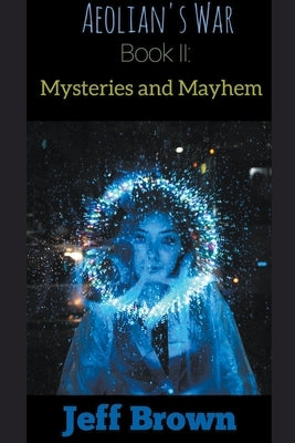 Aeolian's War Book II: Mysteries and Mayhem by Brown, Jeff