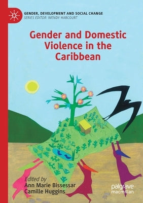 Gender and Domestic Violence in the Caribbean by Bissessar, Ann Marie