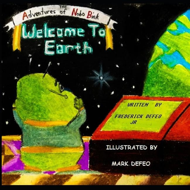 The Adventures of Nobo Bink Welcome to Earth by Defeo, Mark
