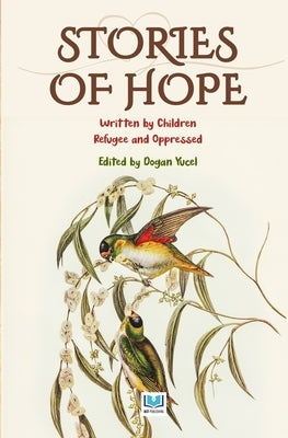 Stories of Hope 1: Written by Children Refugee and Oppressed by Yucel, Dogan