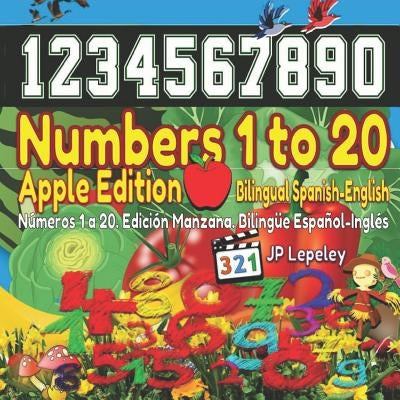 Numbers 1 to 20. Apple Edition. Bilingual Spanish-English: Números 1 a 20. Edición Manzana. Bilingüe Español-Inglés by Lepeley, Jp