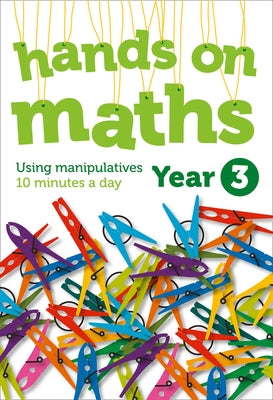 Year 3 Hands-On Maths: 10 Minutes of Concrete Manipulatives a Day for Maths Mastery by Keen Kite Books