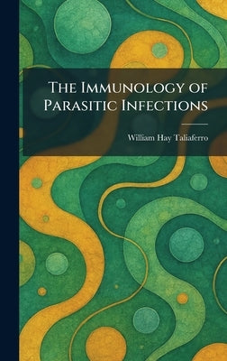 The Immunology of Parasitic Infections by Taliaferro, William Hay