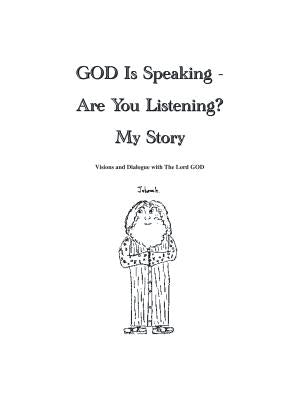 God Is Speaking - Are You Listening? My Story by Raasumaa, Steven W.