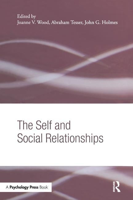 The Self and Social Relationships by Wood, Joanne V.