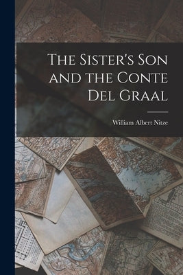 The Sister's son and the Conte del Graal by Nitze, William Albert