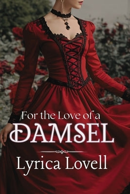 For the Love of a Damsel: (Novella) by Lovell, Lyrica