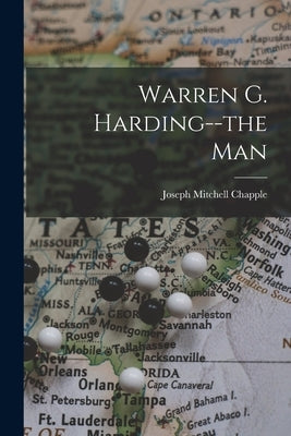 Warren G. Harding--the Man by Mitchell, Chapple Joseph