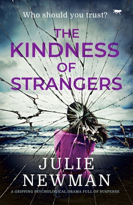 The Kindness of Strangers: A Gripping Psychological Drama Full of Suspense by Newman, Julie