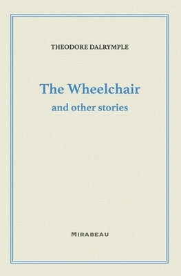 The Wheelchair and Other Stories by Dalrymple, Theodore
