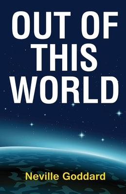 Out of This World by Goddard, Neville