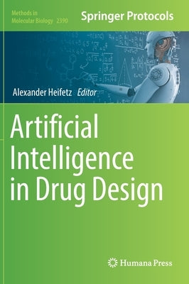 Artificial Intelligence in Drug Design by Heifetz, Alexander