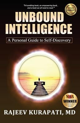 Unbound Intelligence: A Personal Guide to Self-Discovery by Kurapati, Rajeev