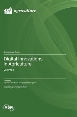 Digital Innovations in Agriculture: Volume I by Niedbala, Gniewko