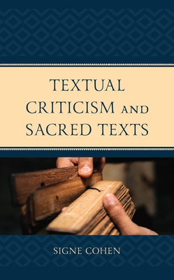 Textual Criticism and Sacred Texts: A Comparative Method by Cohen, Signe