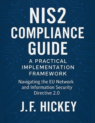 NIS2 Compliance Guide by Hickey, J. F.