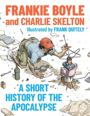 A Short History of the Apocalypse: A Times Bestseller by Boyle and Skelton, Frankie And Charlie