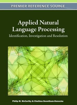 Applied Natural Language Processing: Identification, Investigation and Resolution by McCarthy, Philip M.