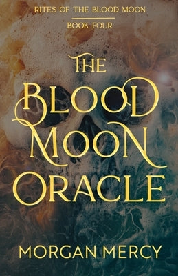 The Blood Moon Oracle: A Dark, Paranormal Romance by Mercy, Morgan