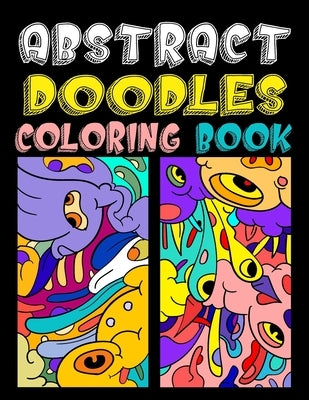 Abstract doodles coloring book: Fun Coloring Gift Book for Doodle Lovers, Coloring Pages for Adults & Teens for Mindfulness & Relaxation (Volume 1) by Publishing, Lina