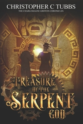 Treasure Of The Serpent God: The Charlemagne Griffon Chronicles by Tubbs, Christopher C.
