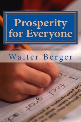 Prosperity for Everyone: Yes we can! ... but how an when? by Davis, Roy Eugene
