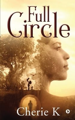Full Circle by Cherie K