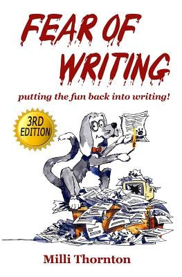 Fear of Writing: putting the fun back into writing! by Thornton, MILLI
