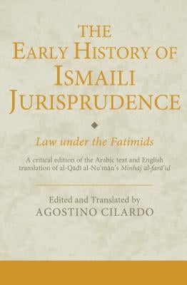 The Early History of Ismaili Jurisprudence: Law Under the Fatimids by Cilardo, Agostino
