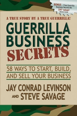Guerrilla Business Secrets: 58 Ways to Start, Build, and Sell Your Business by Levinson, Jay Conrad