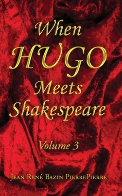 When Hugo Meets Shakespeare Vol. 3 by Pierrepierre, Jean René Bazin