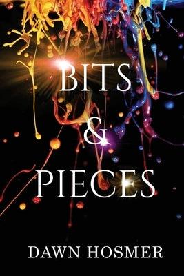 Bits & Pieces by Hosmer, Dawn M.