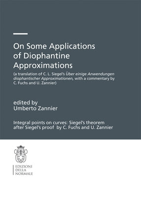 On Some Applications of Diophantine Approximations: A Translation of C.L. Siegel's Über Einige Anwendungen Diophantischer Approximationen, with a Comm by Zannier, Umberto