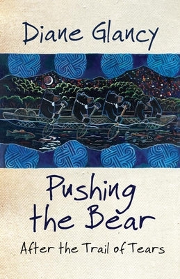 Pushing the Bear: After the Trail of Tears by Glancy, Diane