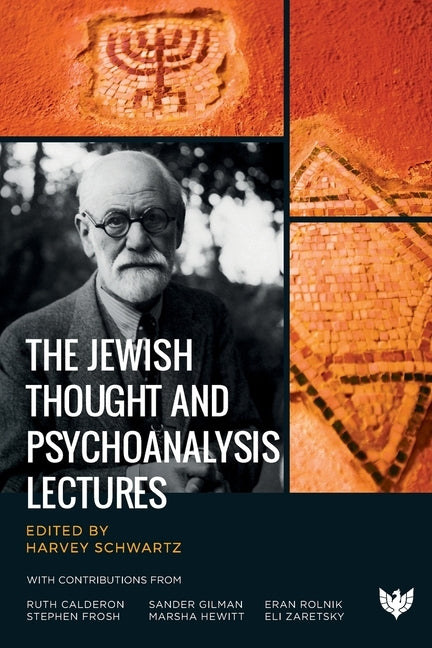 The Jewish Thought and Psychoanalysis Lectures by Schwartz, Harvey J.