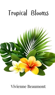 Tropical Blooms by Beaumont, Vivienne