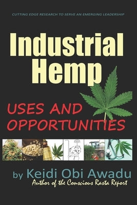 Industrial Hemp: Uses and Opportunities by Awadu, Keidi Obi