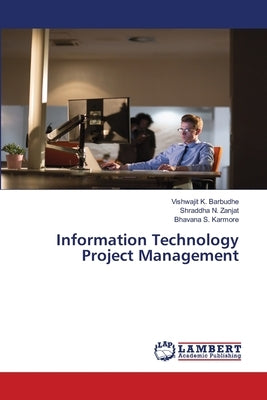Information Technology Project Management by Barbudhe, Vishwajit K.