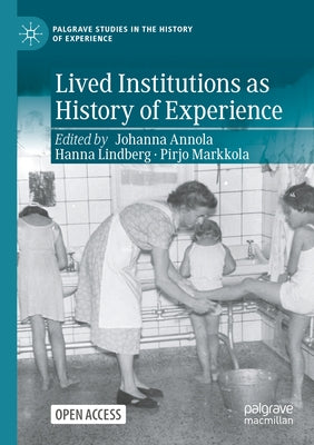 Lived Institutions as History of Experience by Annola, Johanna