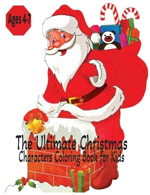 The Ultimate Christmas Characters Coloring Book for Kids - Ages 4-7 by Tales, Bebe