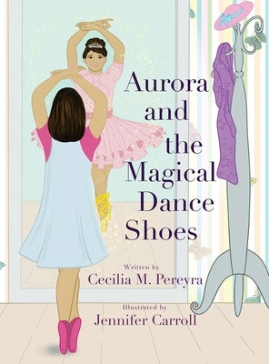 Aurora and the Magical Dance Shoes by Pereyra, Cecilia
