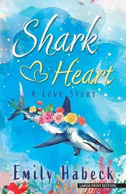 Shark Heart: A Love Story by Habeck, Emily