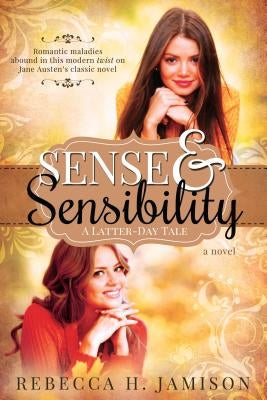 Sense and Sensibility: A Latter-Day Tale by Jamison, Rebecca H.